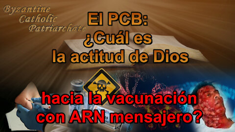 El PCB: ¿Cuál es la actitud de Dios hacia la vacunación con ARN mensajero?