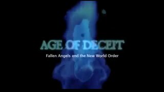 🔥 AGE OF DECEIT, FALLEN ANGELS & NEW WORLD ORDER