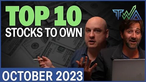 Top 10 Stocks to Own for October 2023 | The Wealth Advisory Top 10