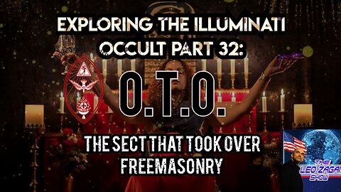 Exploring the Illuminati Occult Part 32: O.T.O. The Sect that Took Over Freemasonry