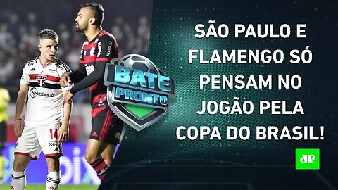 VAI FERVER! São Paulo e Flamengo SE PREPARAM para JOGÃO pela Copa do Brasil! | BATE-PRONTO