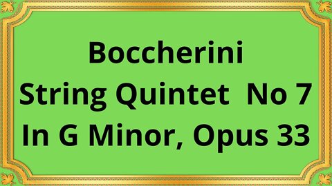 Boccherini String Quintet No 7 In G Minor, Opus 33