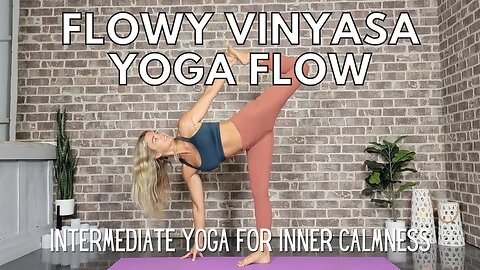 Flowy Intermediate Vinyasa Yoga Flow || Yoga to Connect with your Inner Calm || Yoga with Stephanie
