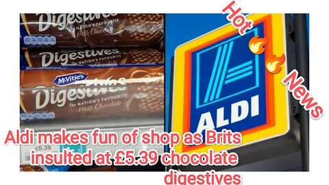 Aldi makes fun of shop as Brits insulted at £5.39 chocolate digestives