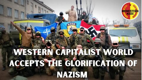 The West Now Accepts the Glorification of Nazism!?!?