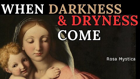 WHEN DARKNESS & DRYNESS COME - ST. ALPHONSUS LIGUORI