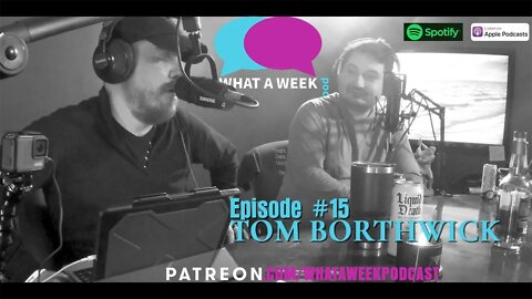 What A Week! #15 - Tom Borthwick