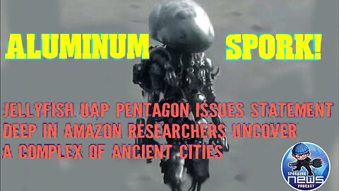 Jellyfish UAP Pentagon issues statement|Deep in Amazon researchers uncover complex of ancient cities