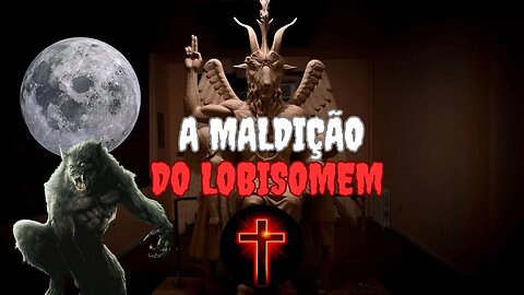 A Maldição Do Lobisomem.