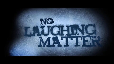 No Laughing Matter