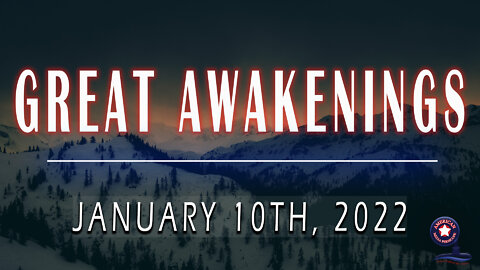 GREAT AWAKENINGS with Dr. James Fetzer | January 10th, 2022