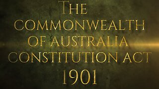 The Commonwealth of Australia Constitution Act 1901 (Part 6)