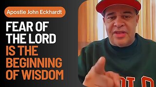 Apostle John Eckhardt - Fear of the Lord is the Beginning of Wisdom