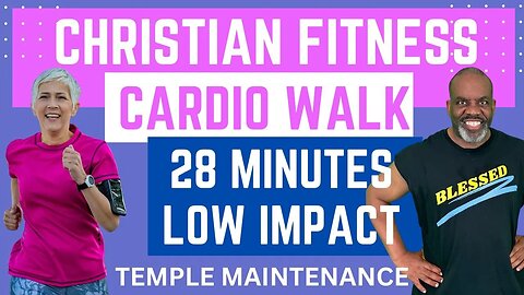 Christian Fitness: Low Impact Cardio Walk | 28 Min | Temple Maintenance | Faith Fitness Health