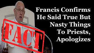 Pope Francis Confirms That He Said True But Mean Things To Priests, Apologies Unnecessarily