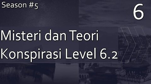 Kumpulan Misteri dan Teori Konspirasi, Level 6.2 - Season 5, Episode 6