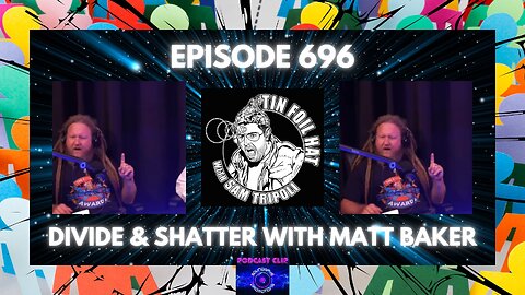 Tin Foil Hat Podcast 696 Matt Baker