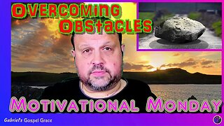 Motivational Monday - Overcoming Obstacles