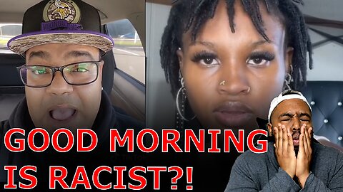 Woke TikToker DECLARES Good Morning Is Racist Because 'White Oppressors' Used To Mock Black Slaves