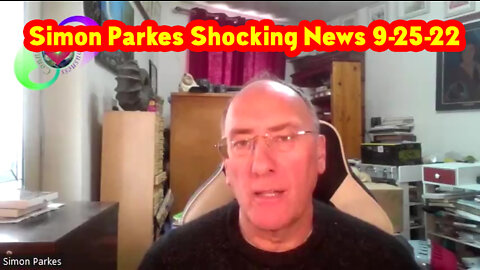 Simon Parkes Shocking News 9-25-22!.