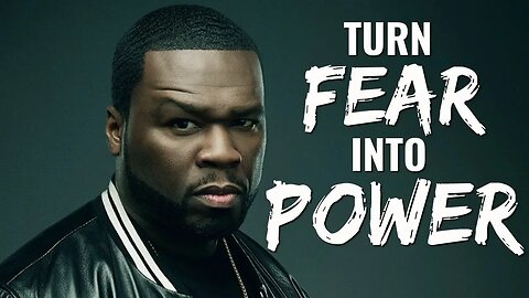 50 Cent - How To Turn Fear Into Power