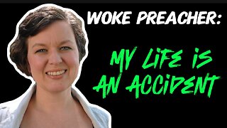 Woke Preacher Says "Every "Blessing" in My Life is An Accident"