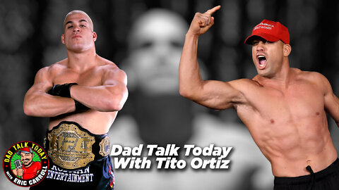 Dad Talk Today with Tito Ortiz