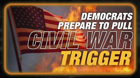 EMERGENCY ALERT: Civil War Trigger About To Be Pulled By Democrats