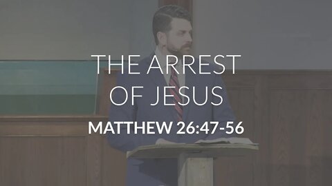 The Arrest of Jesus (Matthew 26:47-56)