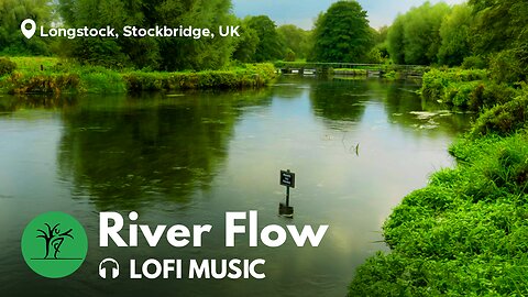 🏞 River Flow (No Fishing), Nature & Lofi Music. River "Test", Longstock, Stockbridge, UK