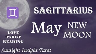 Sagittarius *They Want You & Will Make Moves Towards You, All Is Not As It Seems* May New Moon