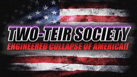 TWO-TIER SOCIETY: ENGINEERED COLLAPSE OF AMERICA!!!