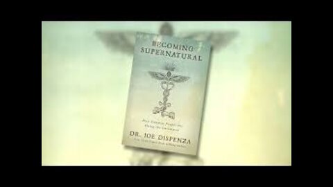 Becoming Supernatural | Dr. Joe Dispenza
