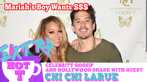 Mariah's Boy Toy Wants Buck$: Extra Hot T with Chi Chi LaRue