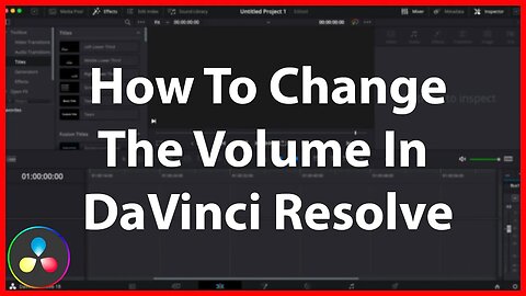 How To Change The Volume In DaVinci Resolve