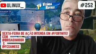 Sexta-Feira de Ação Intensa em #Fortnite! com @brisadinhobr e @fcgamesz