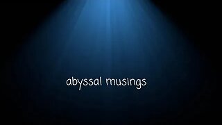 Abyssal Musings #30