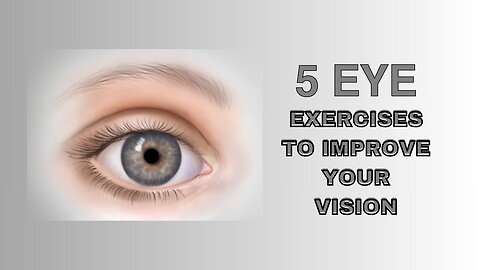 5 eye exercises to improve your vision