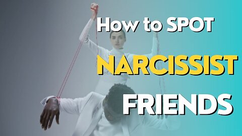 How to Spot Narcissist Friends