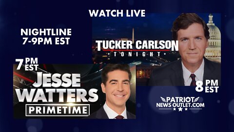 LIVE REPLAY: Jesse Watters Primetime, Tucker Carlson Tonight | 7-9PM EST