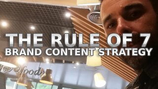 The Rule Of 7 Brand Content Strategy