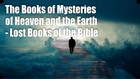 The Book of Mysteries of Heaven and the Earth – Lost Books of The Bible