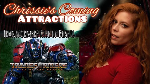 Chrissie's Coming Attractions: Transformers Rise of Beasts- Pete Davidson, Ron Perlman, Peter Cullen