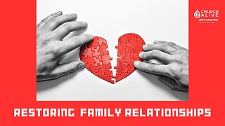 Restoring Family Relationships