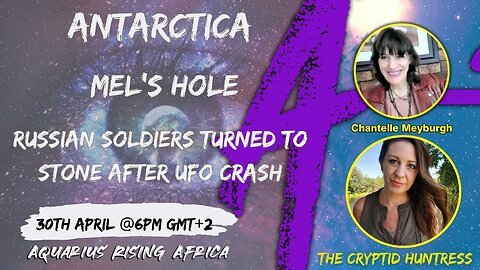 LIVE with THE CRYPTID HUNTRESS ... ANTARCTICA, MEL'S HOLE & RUSSIAN SOLDIERS