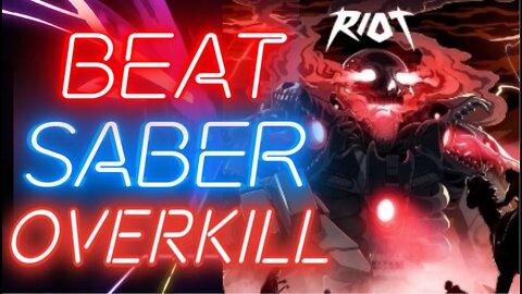[Beat Saber] RIOT - Overkill