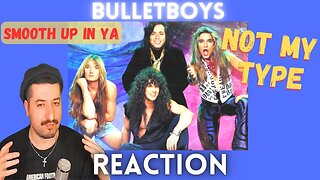 NOT MY TYPE - Bulletboys - Smooth Up In Ya Reaction