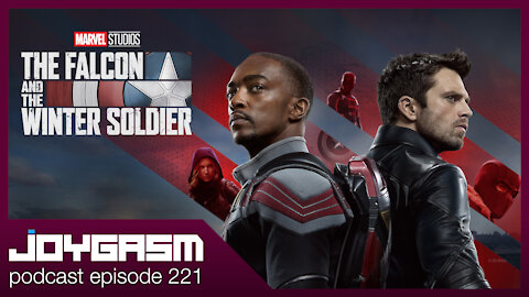 Joygasm Podcast Ep 221: Falcon And The Winter Soldier Season 1 Review