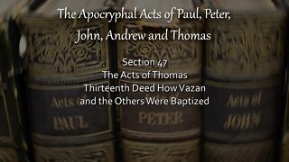 Apocryphal Acts - Acts of Thomas - 13th Deed - How Vazan and The Others Were Baptized
