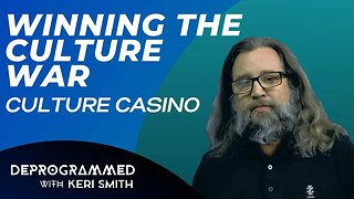 Deprogrammed - Winning the Culture War - Culture Casino